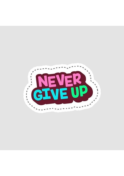 Never Give Up Yazılı Sticker