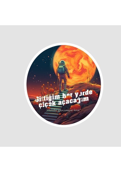 Gittiğim Her Yerde Çiçek Açacağım Sözü Tasarımlı Laptop Sticker