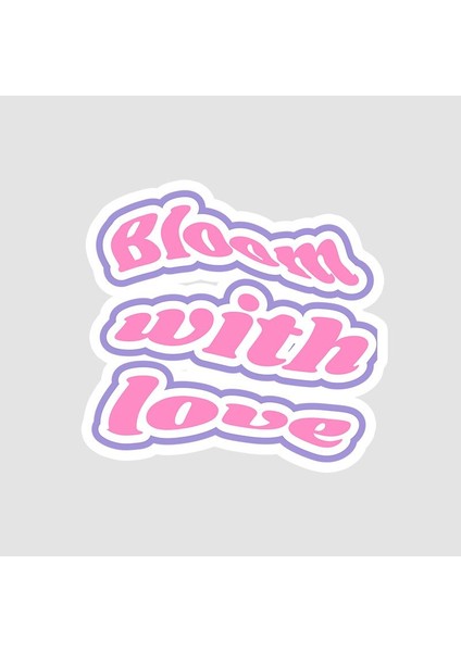 Bloom With Love Mottolu Sticker