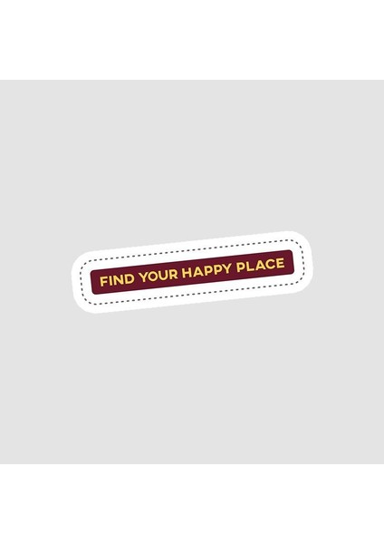 Find Your Happy Place Yazılı Sticker
