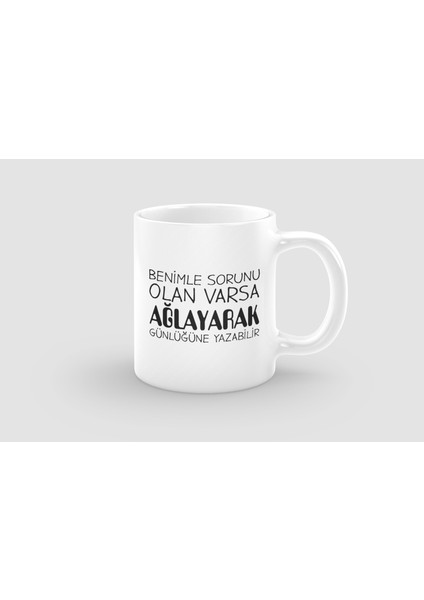 Benimle Sorunu Olan Varsa Esprili Beyaz Porselen Kupa Bardak