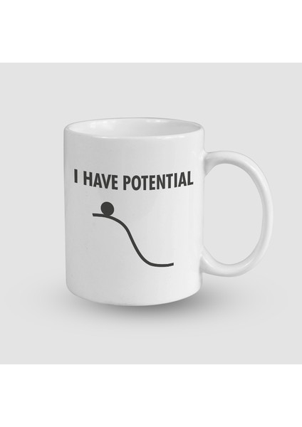 I Have Potential Yazılı Beyaz Porselen Kupa Bardak