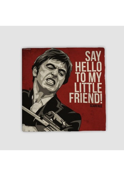 Say Hello To My Little Friend Yazılı Scarface Doğal Taş Bardak Altlığı
