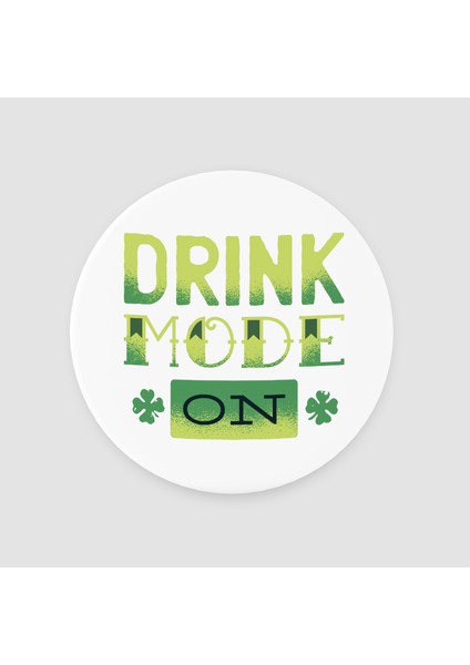 Drink Mode On Yazılı Yuvarlak Bardak Altlığı