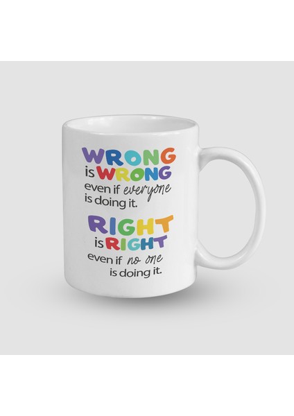 Wrong Is Wrong Mottolu Beyaz Porselen Kupa Bardak