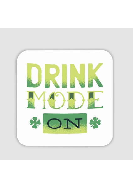 Drink Mode On Yazılı Kare Bardak Altlığı