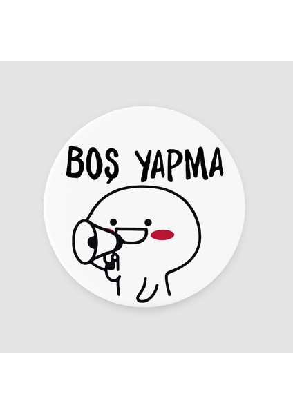 Boş Yapma Temalı Yuvarlak Bardak Altlığı