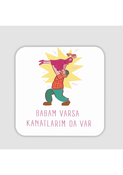 Babam Varsa Kanatlarım Da Var Yazılı Baba Kız Temalı Kare Bardak Altlığı
