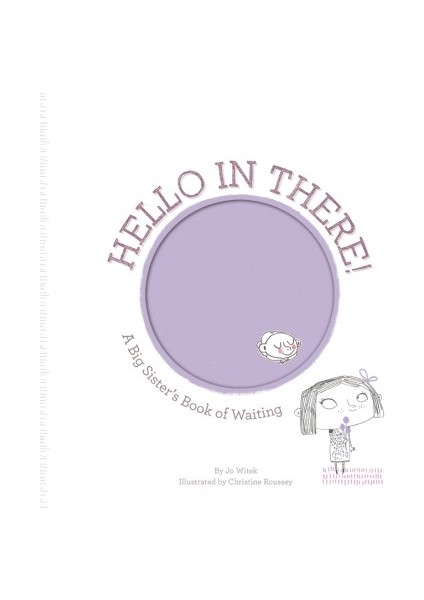 Hello in There!: A Big Sister's Book of Waiting - Jo Witek