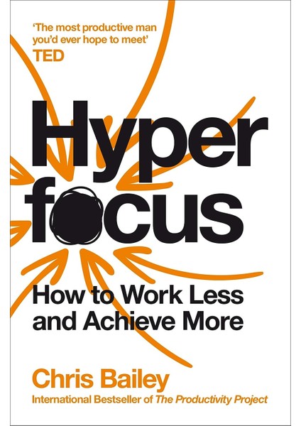 Hyperfocus: How To Work Less To Achieve More
