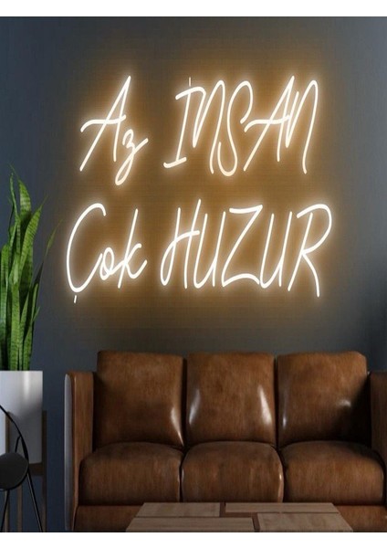 Az Insan Çok Huzur Yazılı Neon Tabela