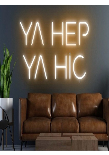 Ya Hep Ya Hiç Yazılı Neon Tabela