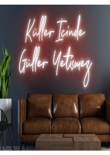 Küller Içinde Güller Yetişmez Yazılı Neon Tabela
