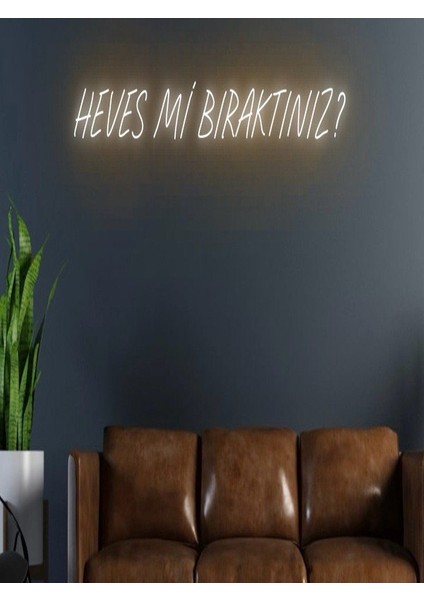 Heves Mi Bıraktınız? Yazılı Neon Tabela