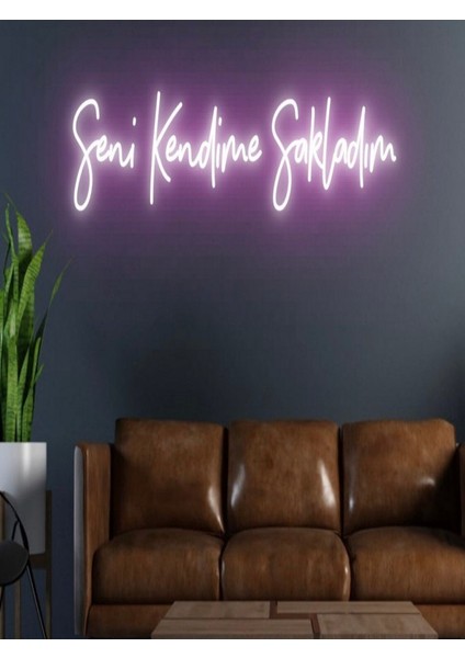 Seni Kendime Sakladım Yazılı Neon Tabela