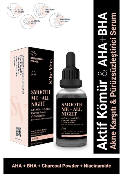 S'he Vec SMOOTH ME-ALL NIGHT -Aktif Kömür ve AHA BHA İçeren Cilt Kusurları Karşıtı Niacinamide %5 Serum 30ml