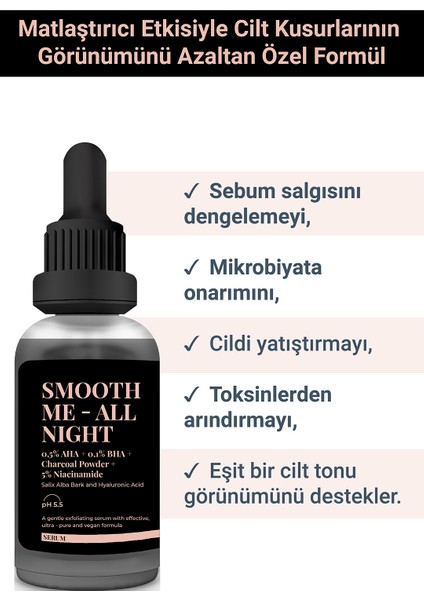 S'he Vec SMOOTH ME-ALL NIGHT -Aktif Kömür ve AHA BHA İçeren Cilt Kusurları Karşıtı Niacinamide %5 Serum 30ml