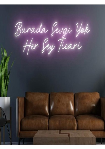 Burada Sevgi Yok Her Şey Ticari Yazılı Neon Tabela