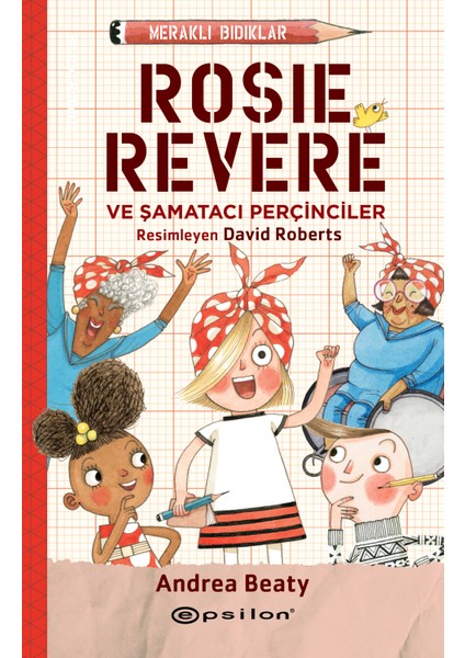 Meraklı Bıdıklar Rosie Revere Şamatacı Perçinciler - Andrea Beaty