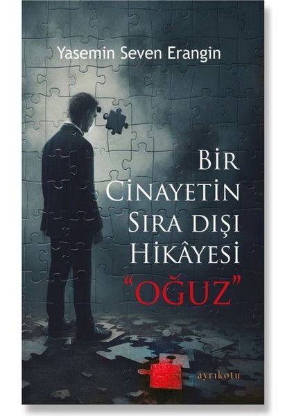 Bir Cinayetin Sıra Dışı Hikayesi “Oğuz” - Yasemin Seven Erangin