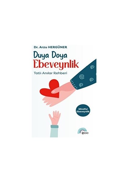 Duya Doya Ebeveynlik Tatlı Anılar Rehberi - Arzu Hergüner