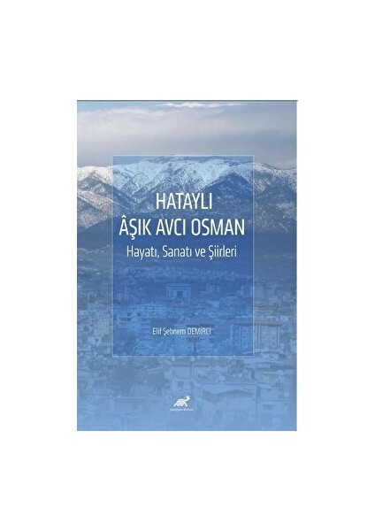 Hataylı Aşık Avcı Osman Hayatı, Sanatı ve Şiirleri - Elif Şebnem Demirci