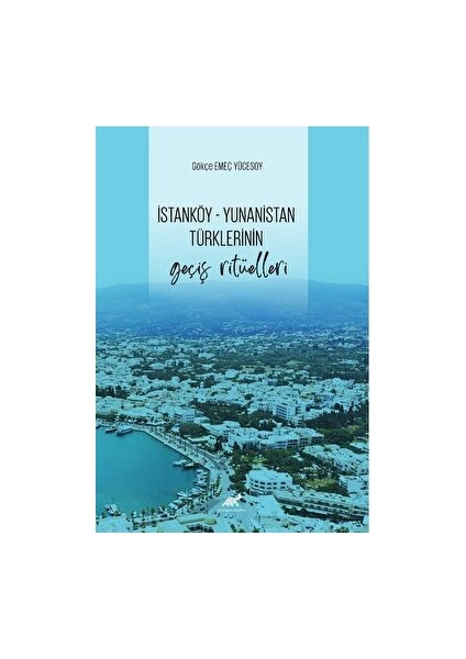 İstanköy - Yunanistan Türklerinin Geçiş Ritüelleri - Gökçe Emeç Yücesoy