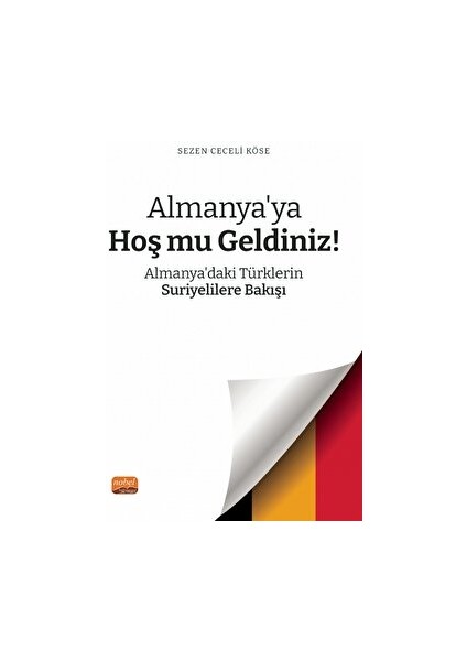 Almanya’ya Hoş mu Geldiniz! Almanya’daki Türklerin Suriyelilere Bakışı - Sezen Ceceli Köse