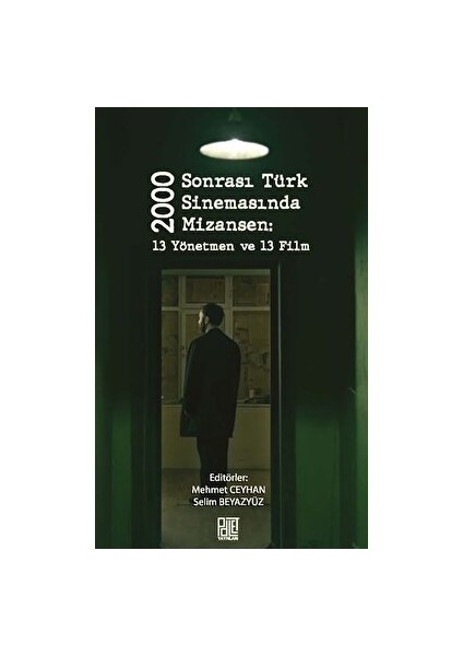 2000 Sonrası Türk Sinemasında Mizansen: 13 Yönetmen ve 13 Film - Mehmet Ceylan