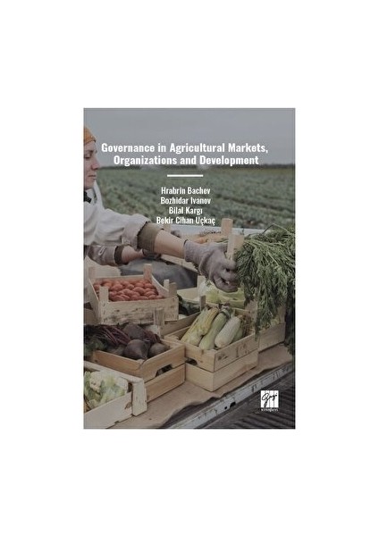 Governance in Agricultural Markets, Organizations and Development - Cihan Uçkaç