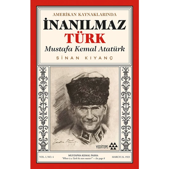 Amerikan Kaynaklarında Inanılmaz Türk Mustafa Kemal Atatürk - Sinan Kıyanç