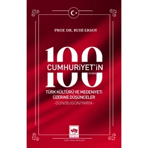 Cumhuriyet'in 100. Yılında Türk Kültürü ve Medeniyeti Üzerine Düşünceler - Ruhi Ersoy
