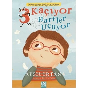 Sorunlarla Başa Çıkıyorum - 3 Kaçıyor Harfler Uçuyor - Aysel Ertan