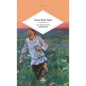 İnsan Neyle Yaşar - Lev Nikolayeviç Tolstoy