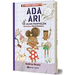 Meraklı Bıdıklar - Ada Arı ve Uçan Pantolon - Andrea Beaty