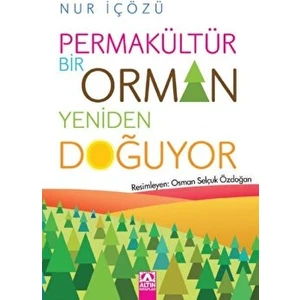 Permakültür - Bir Orman Yeniden Doğuyor - Nur İçözü