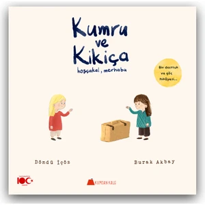 Kumru ve Kikiça Hoşçakal, Merhaba
