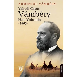 Yahudi Casus Vambery Hac Yolunda 1865 - Arminius Vambery