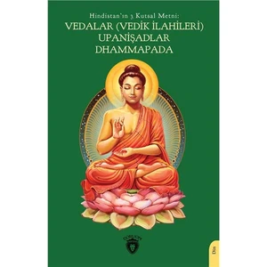 Hindistanın 3 Kutsal Metni: Vedalar (Vedik İlahileri), Upanişadlar, Dhammapada