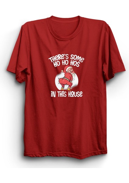 There's Some Ho Ho Hos In This House, Noel, Christmas, Yeniyıl, Yılbaşı Tişört