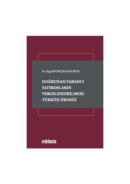 Doğrudan Yabancı Yatırımların Vergilendirilmesi: Türkiye Örneği - Ezgi Sevinçhan Kurun