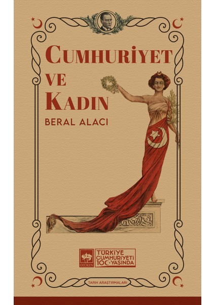 Cumhuriyet ve Kadın - Beral Alacı