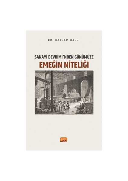 Sanayi Devrimi’nden Günümüze Emeğin Niteliği - Bayram Balcı