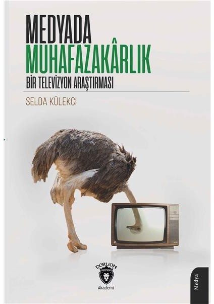 Medyada Muhafazakarlık Bir Televizyon Araştırması - Selda Külekci