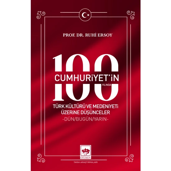 Cumhuriyet'in 100. Yılında Türk Kültürü ve Medeniyeti Üzerine Düşünceler - Ruhi Ersoy