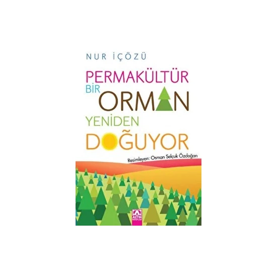 Permakültür - Bir Orman Yeniden Doğuyor - Nur İçözü