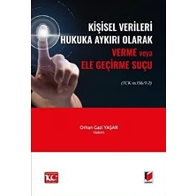 Kişisel Verileri Hukuka Aykırı Olarak Verme Veya Ele Geçirme Suçu - Orhan Gazi Yaşar