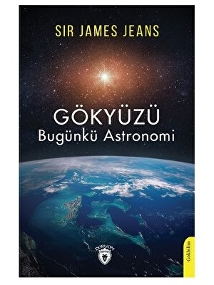Dorlion Yayınları Gökyüzü Bugünkü Astronomi - Sir James Jeans, Türkçe Basım, Akademik Eğitim Düzeyi, Yayın Evi
