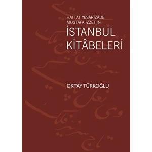 Hattat Yesarizade Mustafa İzzet’in İstanbul Kitabeleri - Oktay Türkoğlu