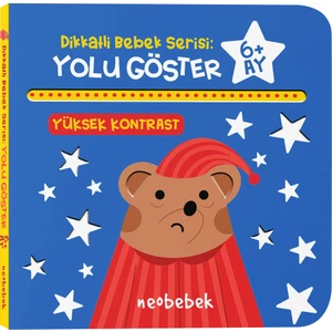 Dikkatli Bebek Serisi: Yolu Göster - 6+ Ay (Yüksek Kontrastlı Oyuklu Kitap)